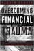 Overcoming Financial Trauma: How to Break Free from Guilt, Build Wealth, and Redefine Success by Rahkim Sabree