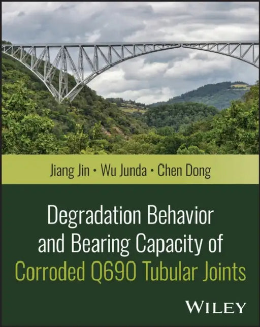 Degradation Behavior and Bearing Capacity of Corroded Q690 Tubular Joints by Jiang Jin