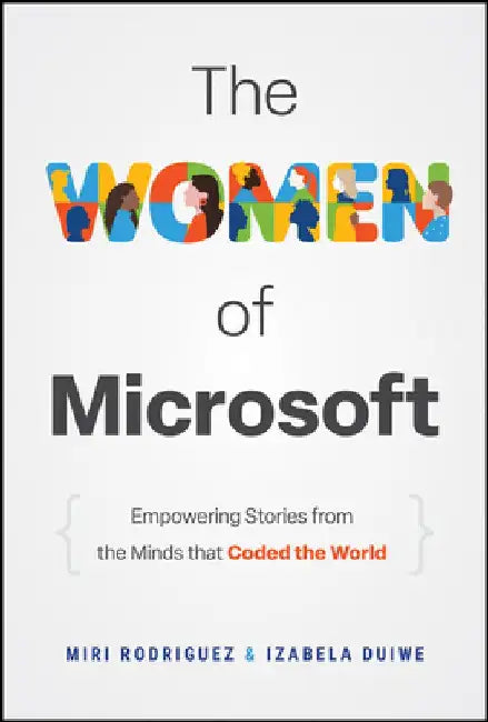 Code and Confidence: The Women Who Programmed Microsoft by Miri Rodriguez