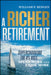 A Richer Retirement: Supercharging the 4% Rule to Spend More and Enjoy More by William P. Bengen