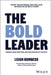 The Bold Leader: Decide What Matters and Deliver What Counts by Leigh Burgess