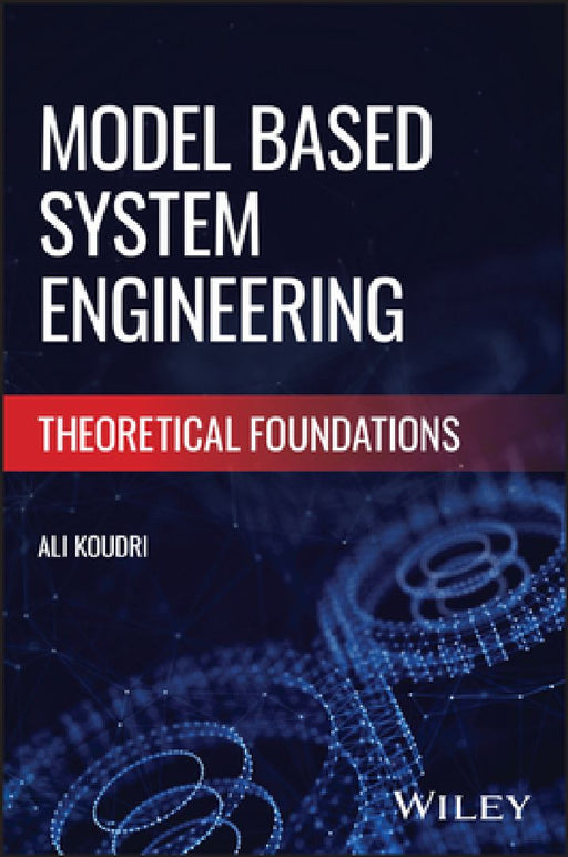 Model Based System Engineering: Theoretical Foundations by Ali Koudri