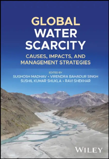 Global Water Scarcity: Causes, Impacts, and Management Strategies by Sughosh Madhav