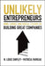 Unlikely Entrepreneurs: Wins, Losses and Crucial Lessons on Building Great Companies by Lou Shipley, Patricia Favreau