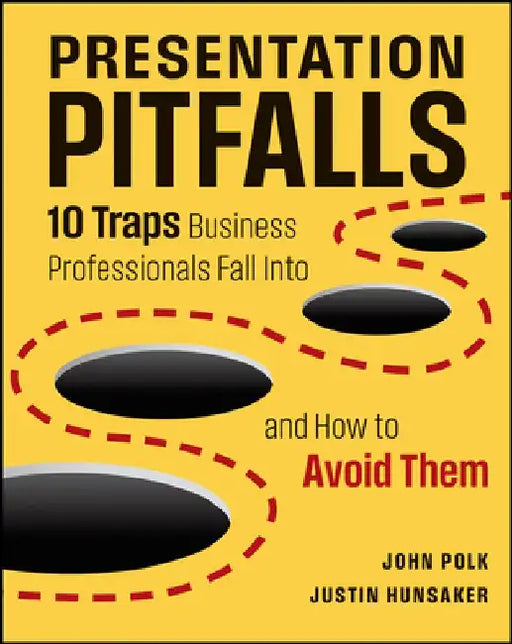 Presentation Pitfalls: Ten Traps of Presenters and How to Avoid Them by John Polk