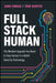 Full Stack Human: The Mindset Upgrade You Need to Stay Human in a World Ruled by Technology by Dara Simkin, Tane Hunter