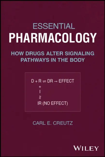 The Principles of Pharmacology: How Drugs Alter Signaling Pathways in the Body by Carl E. Creutz