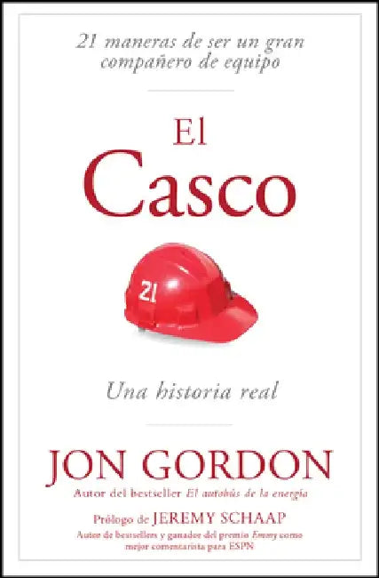 El Casco: 21 Maneras de Ser Un Gran Compañero de Equipo by Jon Gordon