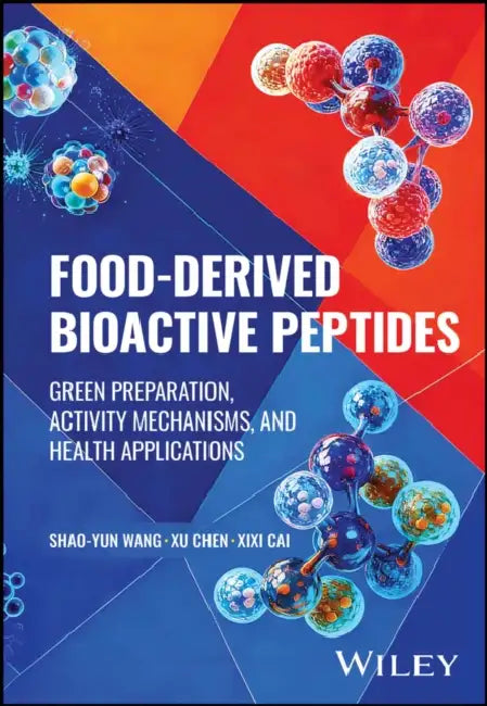 Food-Derived Bioactive Peptides: Green Preparation, Activity Mechanisms, and Health Applications by Shao-Yun Wang