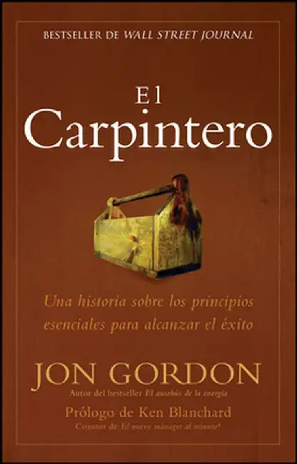 El Carpintero: Una Historia Acerca de Las Mejores Estrategias a Elegir by Jon Gordon