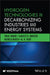 Hydrogen Technologies in Decarbonizing Industries and Energy Systems by Vikas Khare, Sanjeet K. Dwivedi, Monica Bhatia
