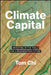 Climate Capital: Investing in the Tools for a Regenerative Future by Tom Chi