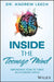 Inside the Teenage Mind: Empowering Teens to Thrive in a Changing World by Leech, Andrew