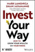 Invest Your Way: How to Grow Your Wealth on Your Terms by Mark Lamonica