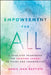 Empowerment for All: A Four-Step Framework for Creating Change in Teams and Communities by Annie Jean-Baptiste