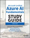 MC Microsoft Certified Azure AI Fundamentals Study Guide: Exam Ai-900 by Adora Nwodo