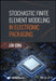 Stochastic Finite Element Modeling in Electronic Packaging by Liu Chu