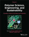 Polymer Science, Engineering, and Sustainability, Volume 1: Chemistry - Polymer Synthesis and Production by Enrique Saldivar-Guerra