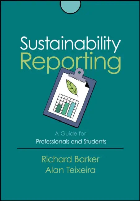 Sustainability Reporting: A Guide for Professionals and Students by Richard Barker