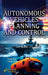 Autonomous Vehicles: Planning and Control by Yong Bai