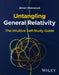 Untangling General Relativity: The Intuitive Self-Study Guide by Simon Sherwood