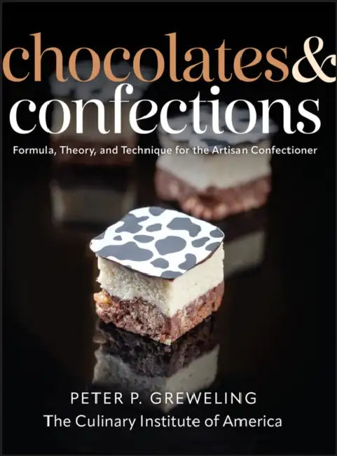 Chocolates and Confections: Formula, Theory, and Technique for the Artisan Confectioner by Peter P. Greweling
