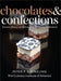 Chocolates and Confections: Formula, Theory, and Technique for the Artisan Confectioner by Peter P. Greweling