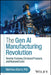 The Gen AI Manufacturing Revolution: Smarter Factories, Enhanced Products, and Reduced Costs by Matthew Alberts