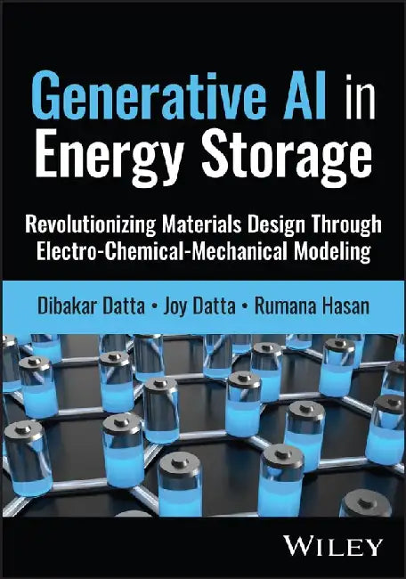 Generative AI in Energy Storage: Revolutionizing Materials Design Through Electro-Chemical-Mechanical Modeling by Dibakar Datta
