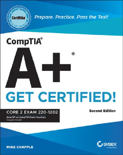 Comptia A+ Certmike: Prepare. Practice. Pass the Test! Get Certified!: Core 2 Exam 220-1202 by Mike Chapple