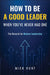 How to Be a Good Leader When You've Never Had One: The Blueprint for Modern Leadership by Hunt, Mick
