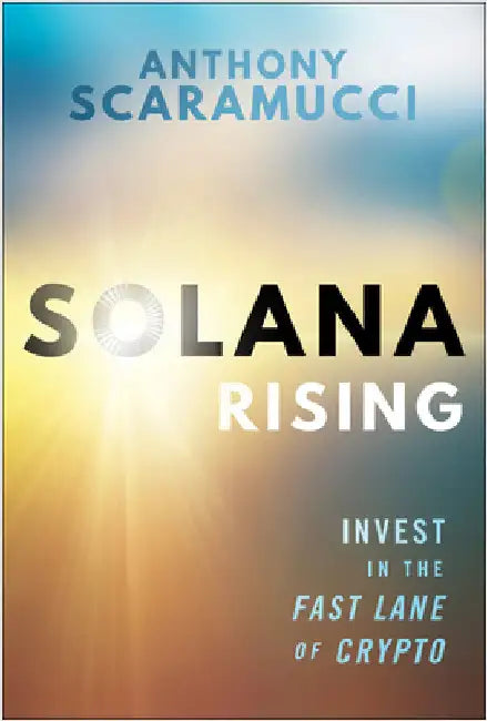 Solana Rising: Investing in the Fast Lane of Crypto by Anthony Scaramucci