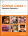 Clinical Cases in Pediatric Dentistry by Amr Moursi