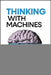 Thinking with Machines: The Brave New World of AI by Vasant Dhar