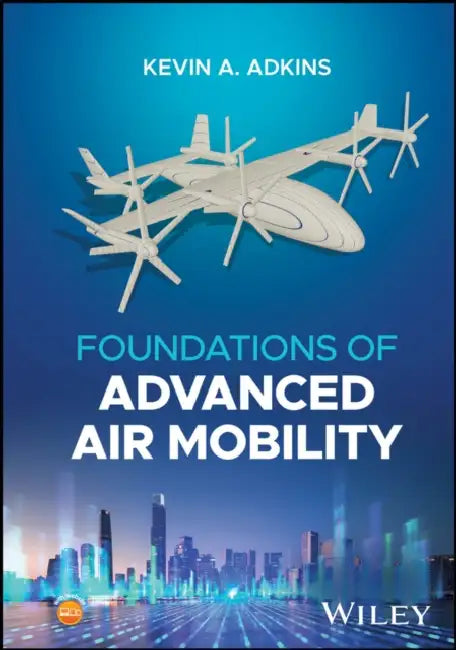 Foundations of Advanced Air Mobility by Kevin A. Adkins