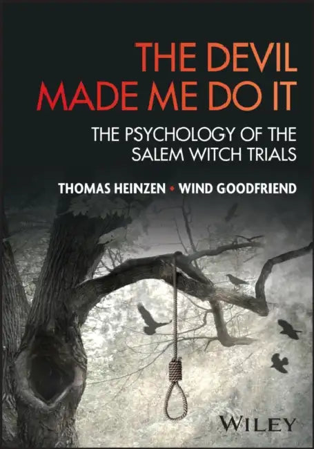The Devil Made Me Do It: The Psychology of the Salem Witch Trials by Thomas Heinzen