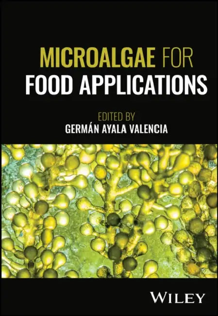 Microalgae for Food Applications by Germán Ayala Valencia