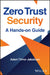 Zero Trust Security: A Hands-On Guide by Adam Tilmar Jakobsen
