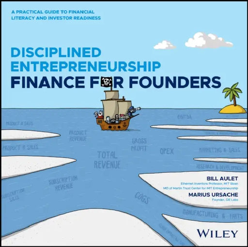 Disciplined Entrepreneurship Finance for Founders: A Go-To-Market Guide for Startup Founders by Bill Aulet