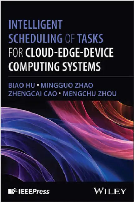 Intelligent Scheduling of Tasks for Cloud-Edge-Device Computing Systems by Hu, Biao
