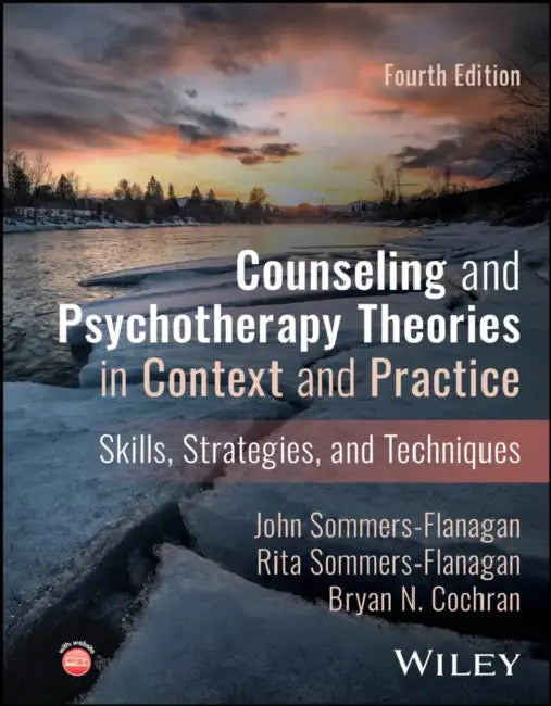 Counseling and Psychotherapy Theories in Context and Practice: Skills, Strategies, and Techniques by John Sommers-Flanagan