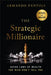 The Strategic Millionaire, Expanded Edition: Seven Laws of Wealth the Rich Don't Tell You by Armando Pantoja