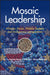 Mosaic Leadership: African, Asian, Middle Eastern and Indigenous Perspectives by Jonathan Passmore, Badri Bajaj, Mongezi C. Makhalima