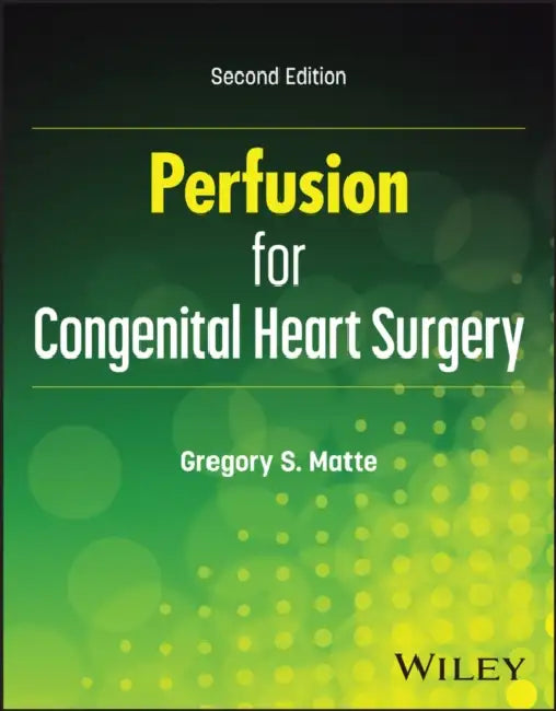 Perfusion for Congenital Heart Surgery by Gregory Matte