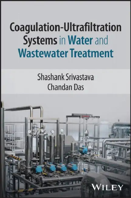 Coagulation-Ultrafiltration Systems in Water and Wastewater Treatment by Shashank Srivastava