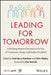 Leading for Tomorrow: Unlocking Human Potential in the Era of Continuous Change and Endless Possibility by Scott Kaufman, Chris Shipley, Rita McGrath