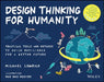 Design Thinking for Humanity: Practical Tools and Methods to Build Resilience for a Better Future by Michael Lewrick