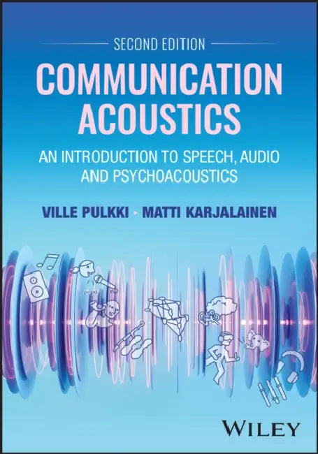Communication Acoustics: An Introduction to Speech, Audio and Psychoacoustics by Ville Pulkki