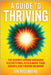 A Guide to Thriving: The Science Behind Breaking Old Patterns, Reclaiming Your Agency, and Finding Meaning by Jon Rosemberg