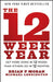 The 12 Week Year: Get More Done in 12 Weeks Than Others Do in 12 Months by Moran, Brian P.